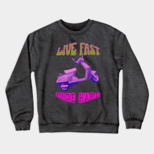 Live fast, ride hard scooter Crewneck Sweatshirt